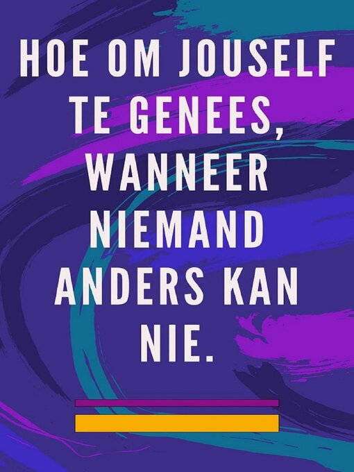 Title details for Hoe om Jouself te Genees, Wanneer Niemand Anders kan nie. by Edwin Pinto - Available